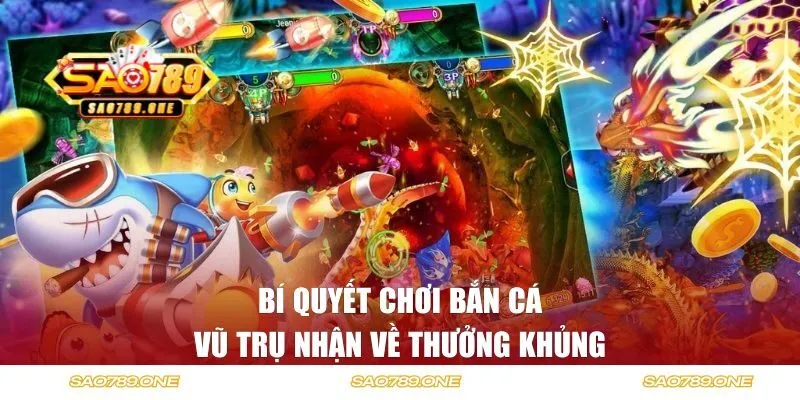 Bí quyết chơi bắn cá vũ trụ nhận về thưởng khủng