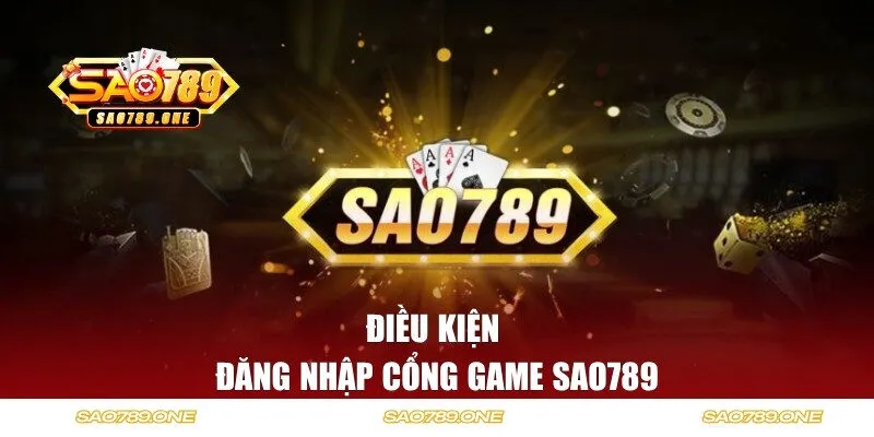 Khám phá điều kiện đăng nhập vào Sao789