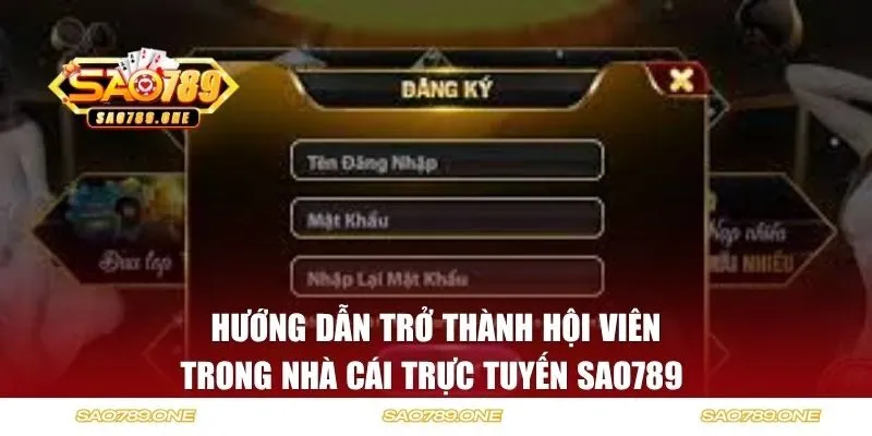 Hướng dẫn trở thành hội viên trong nhà cái trực tuyến Sao789