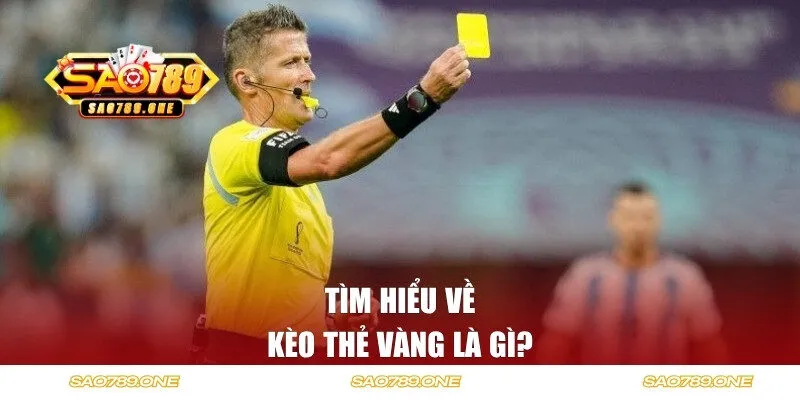 Kèo thẻ vàng là gì?