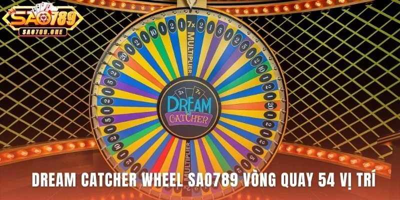 Dream Catcher Wheel có cấu trúc 54 vị trí xác suất