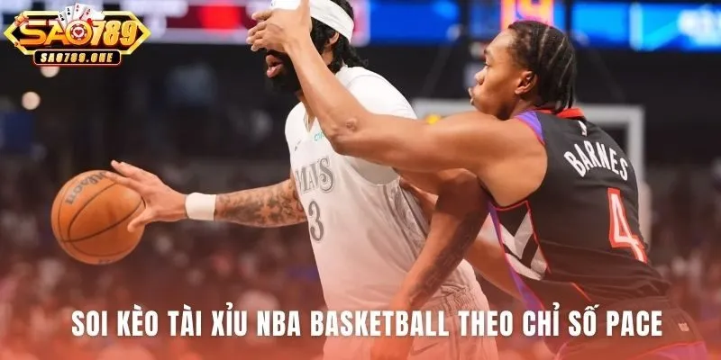 Soi kèo Tài Xỉu NBA Basketball biến thống kê thành lợi thế