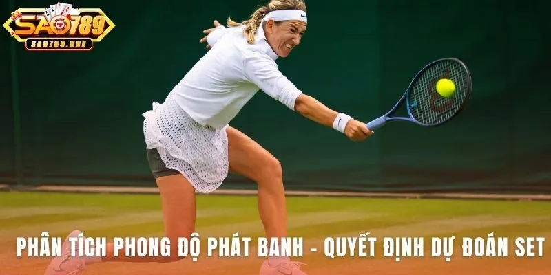 Phong độ phát banh hé lộ vũ khí chiến lược quyết định set đấu